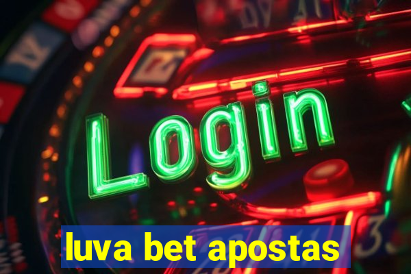 luva bet apostas